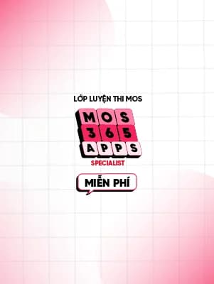 Chứng chỉ khóa học Lớp luyện thi MOS 365 Apps Specialist