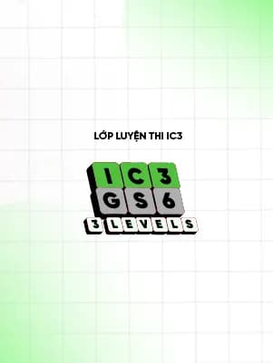 Chứng chỉ khóa học Lớp luyện thi IC3 GS6 Full 3 Level